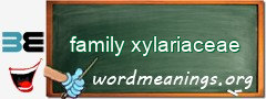 WordMeaning blackboard for family xylariaceae